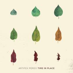 Artifex Pereo : Time in Place